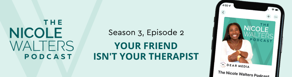 Season 3, Episode 2: Your Friend Isn't Your Therapist