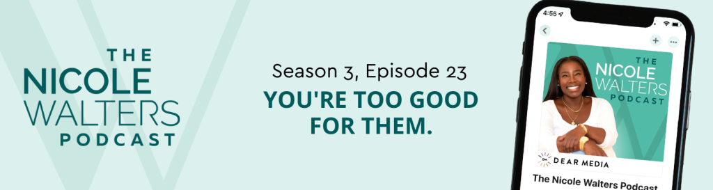 Season 3, Episode 23: You're too good for them.